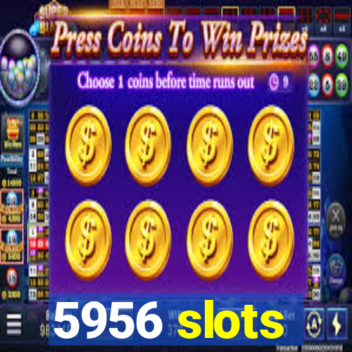 5956 slots